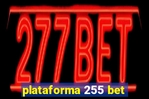 plataforma 255 bet